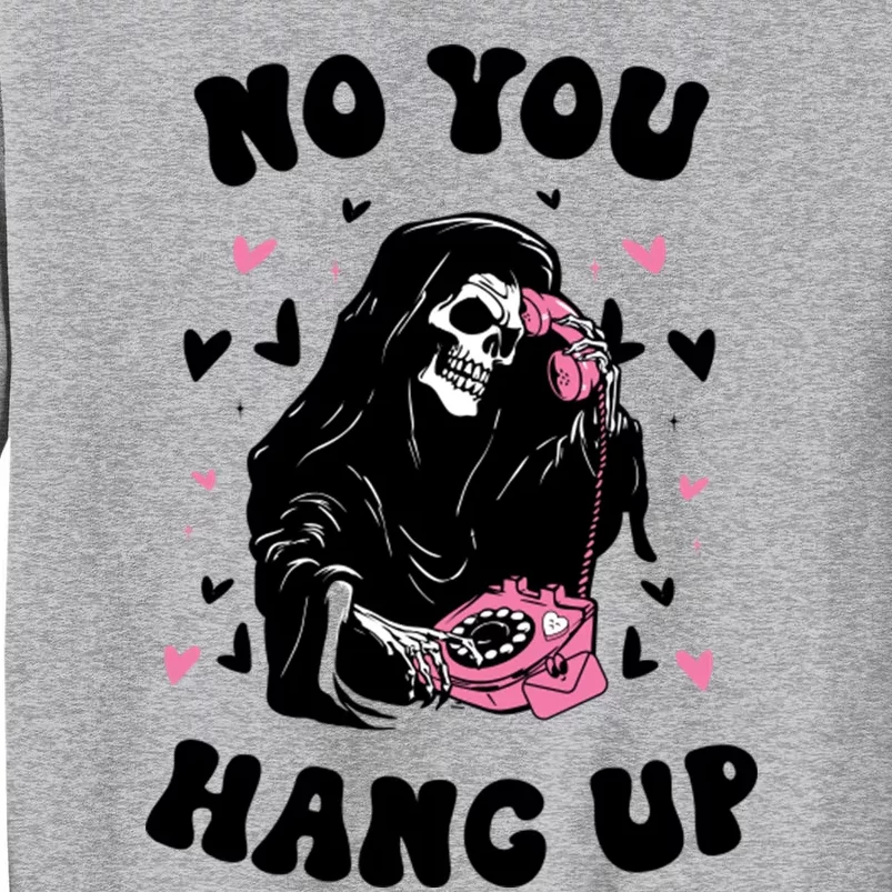 No You Hang Up Halloween Tall Sweatshirt