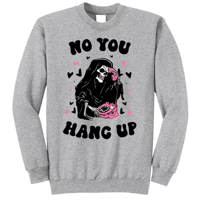 No You Hang Up Halloween Tall Sweatshirt