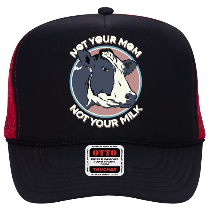 Not Your Mom Not Your Milk Vegan Message Statement High Crown Mesh Trucker Hat