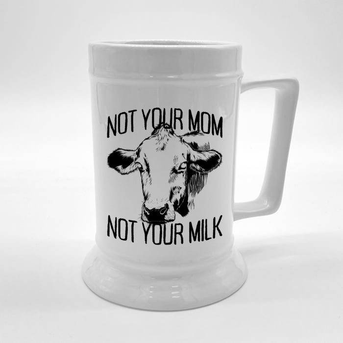 Not Your Mom Not Your Milk Veggie Life Veganism Cow Vegan Meaningful Gift Front & Back Beer Stein