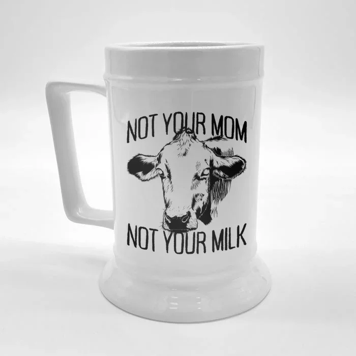 Not Your Mom Not Your Milk Veggie Life Veganism Cow Vegan Meaningful Gift Front & Back Beer Stein