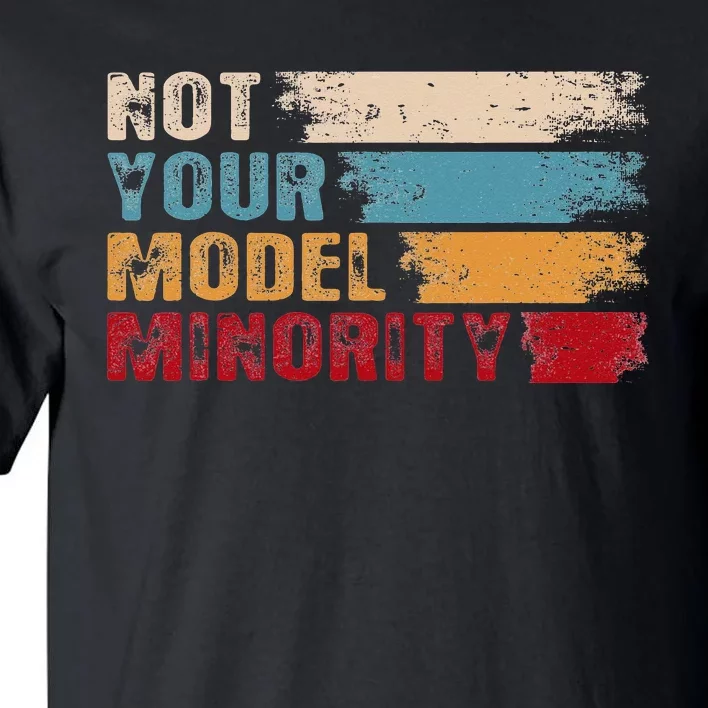 Not Your Model Minority Stop Asian Hate Proud Af To Be Asian Tall T-Shirt