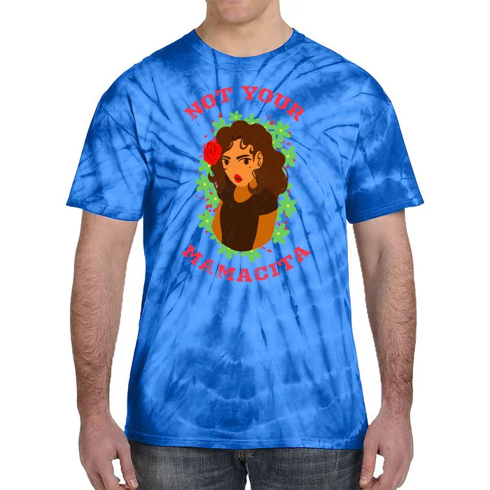 Not Your Mamacita Funny Senorita Latin Feminista Mamacita Gift Tie-Dye T-Shirt