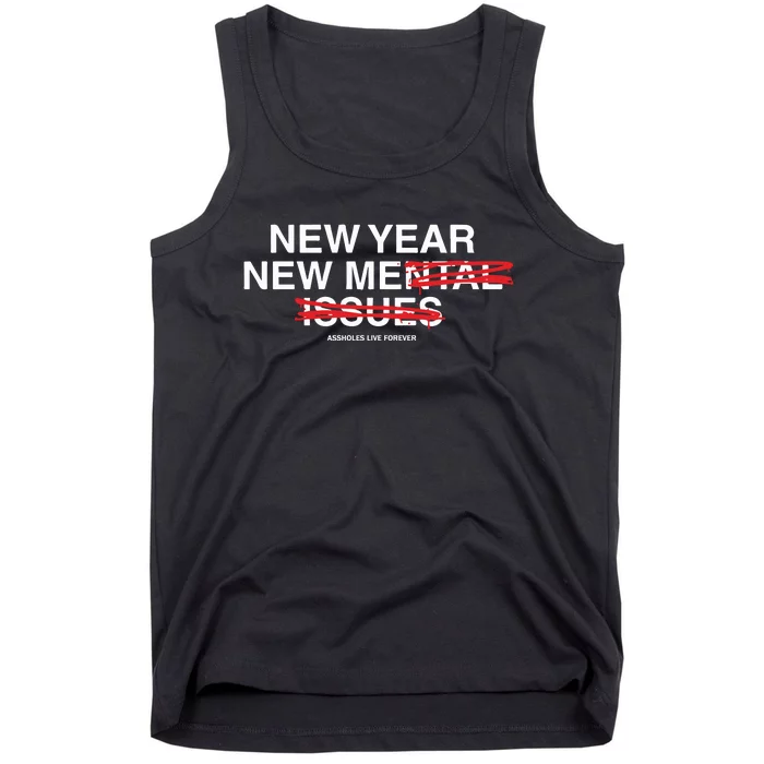 New Year New Me Assholes Live Forever Tank Top