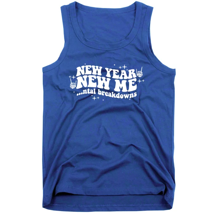 New Year New Me Tal Breakdowns Funny New Years Eve Nye Gift Tank Top