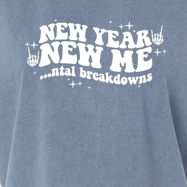 New Year New Me Tal Breakdowns Funny New Years Eve Nye Gift Garment-Dyed Women's Muscle Tee