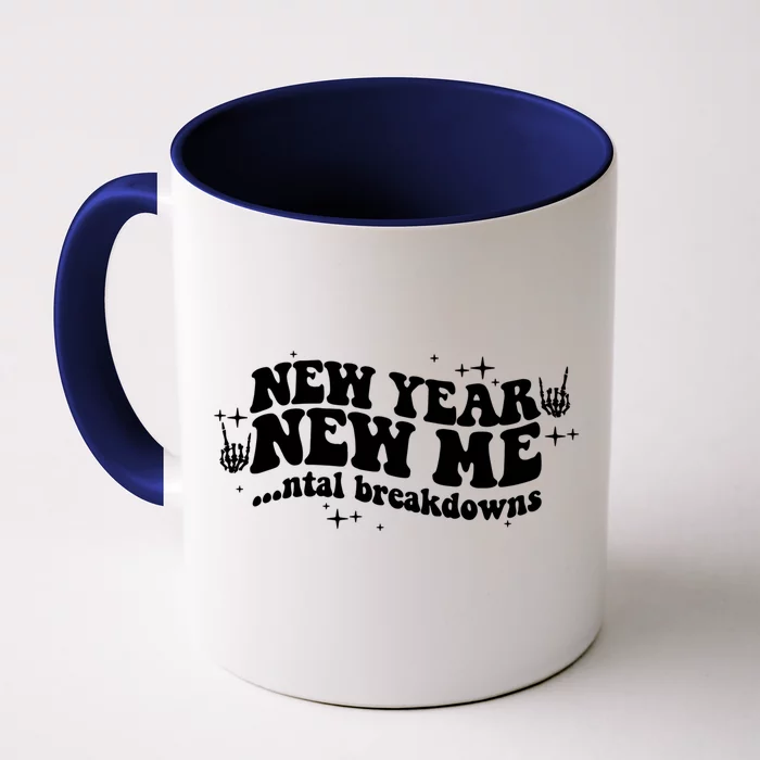 New Year New Me Tal Breakdowns Funny New Years Eve Nye Gift Front & Back Coffee Mug