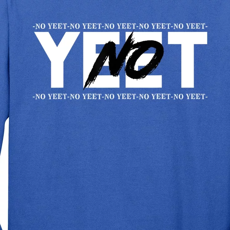 No Yeet Tall Long Sleeve T-Shirt