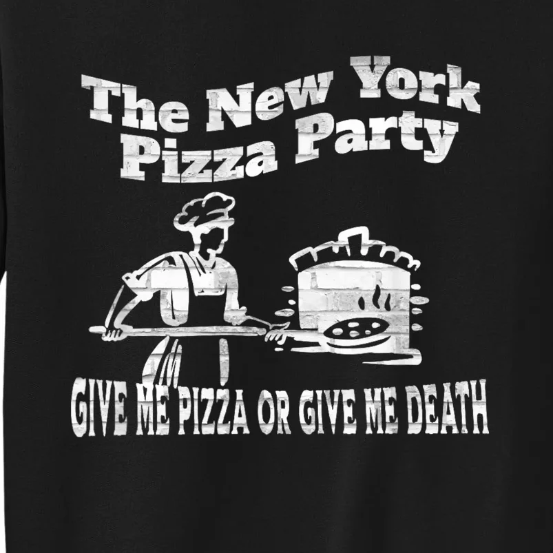 New York Pizza Party Give Me Pizza Give Me Death NYC Ovens Sweatshirt