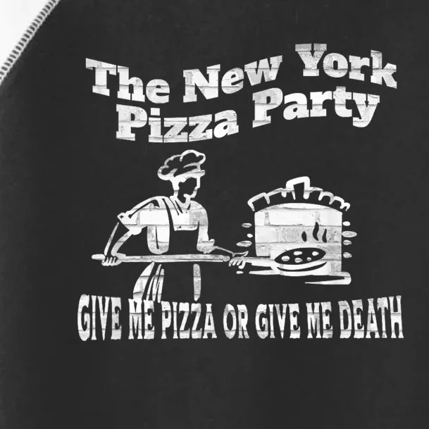 New York Pizza Party Give Me Pizza Give Me Death NYC Ovens Toddler Fine Jersey T-Shirt