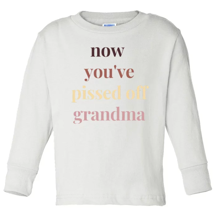 Now YouVe Pissed Off Grandma Political Protest Rally March Toddler Long Sleeve Shirt