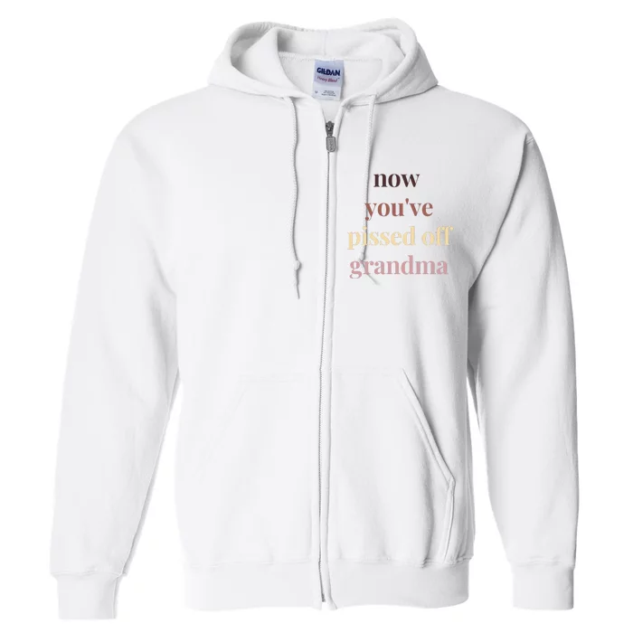 Now YouVe Pissed Off Grandma Political Protest Rally March Full Zip Hoodie