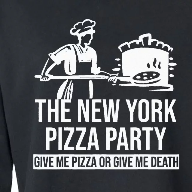 New York Pizza Party Give Me Pizza or Give Me Death Funny Cropped Pullover Crew