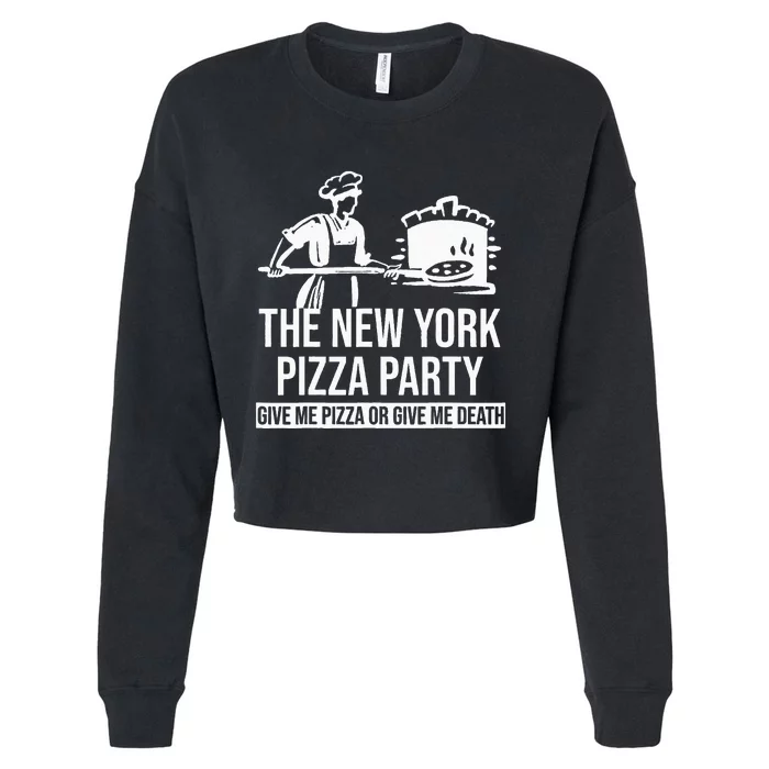 New York Pizza Party Give Me Pizza or Give Me Death Funny Cropped Pullover Crew