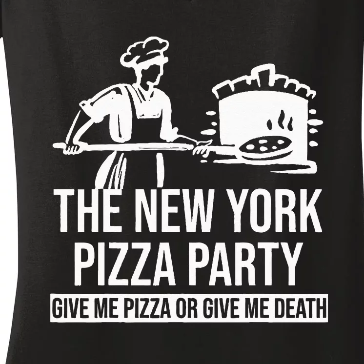 New York Pizza Party Give Me Pizza or Give Me Death Funny Women's V-Neck T-Shirt