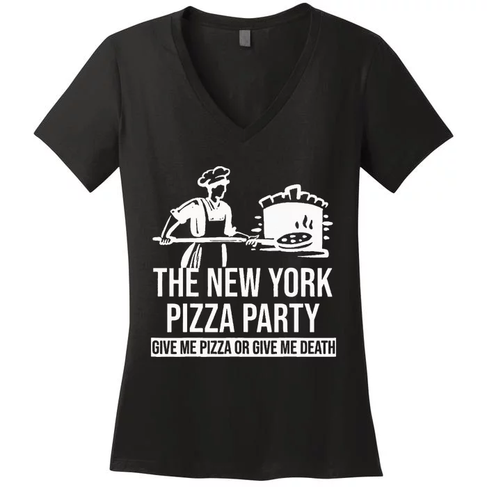 New York Pizza Party Give Me Pizza or Give Me Death Funny Women's V-Neck T-Shirt