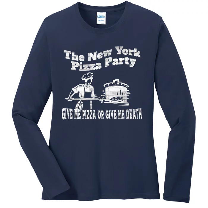 New York Pizza Party Give Me Pizza Give Me Death NYC Ovens Ladies Long Sleeve Shirt