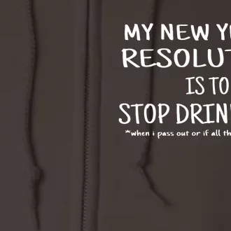 New Year Resolution Stop Drinking Funny Full Zip Hoodie