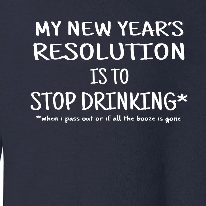 New Year Resolution Stop Drinking Funny Toddler Sweatshirt