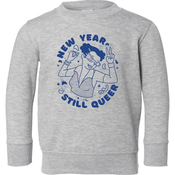 New Year Still Queer Celebration Toddler Sweatshirt