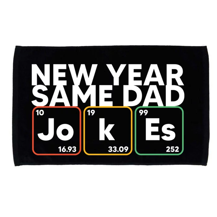 New Year Same Dad Jokes Funny FatherS Day Dad Humor Gift Microfiber Hand Towel