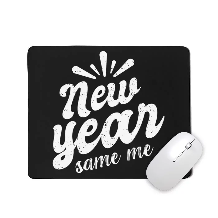 New Year Same Me New Years Eve Funny Gift Mousepad