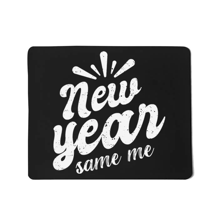 New Year Same Me New Years Eve Funny Gift Mousepad