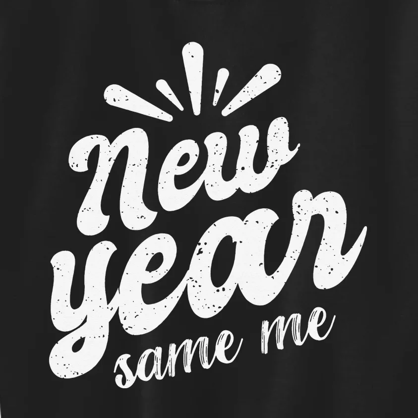 New Year Same Me New Years Eve Funny Gift Kids Sweatshirt