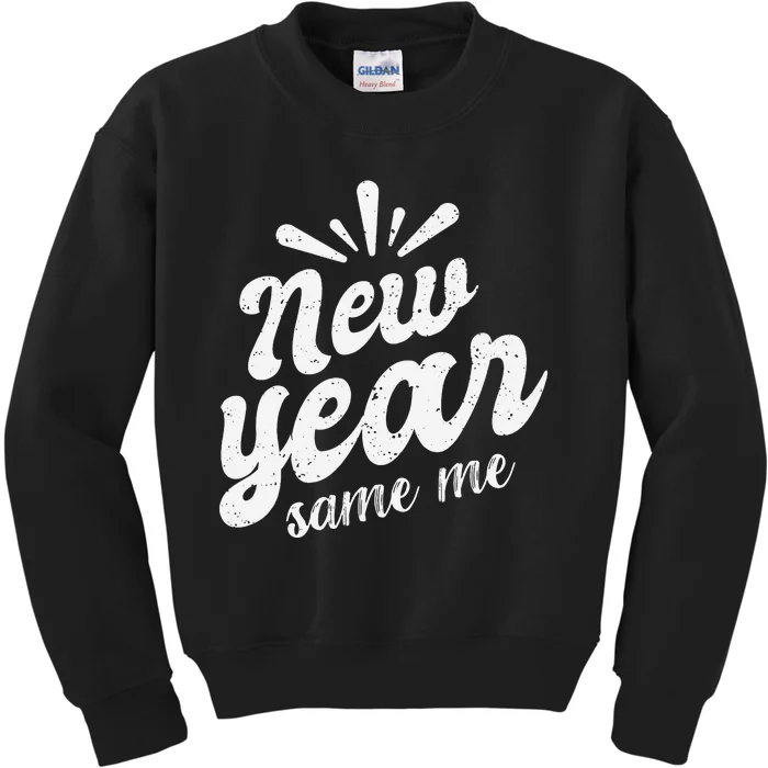 New Year Same Me New Years Eve Funny Gift Kids Sweatshirt