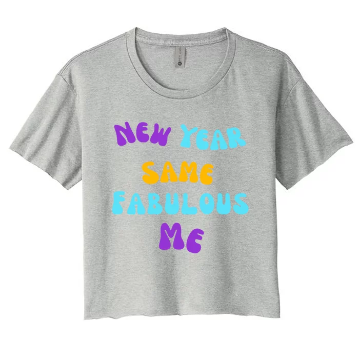 New Year Same Fabulous Me Design For The Holiday Season Cute Gift Women's Crop Top Tee