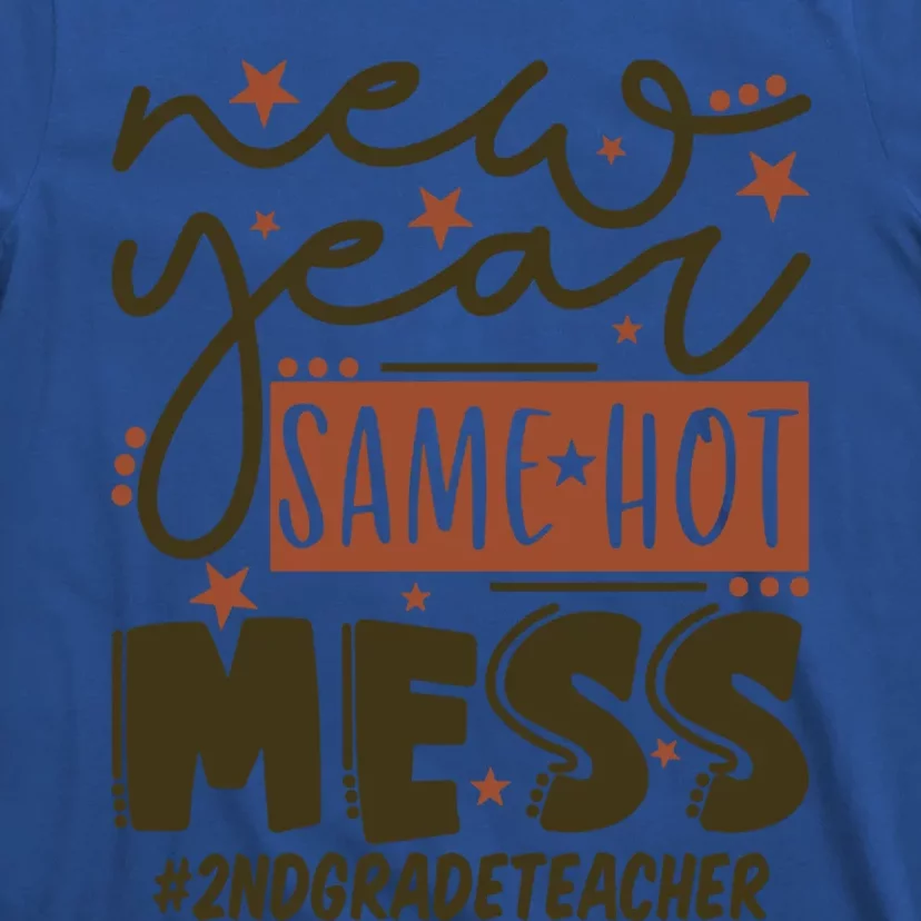 New Year Same Hot Mess 2nd Grade Teacher Gift T-Shirt