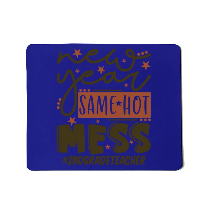 New Year Same Hot Mess 2nd Grade Teacher Gift Mousepad