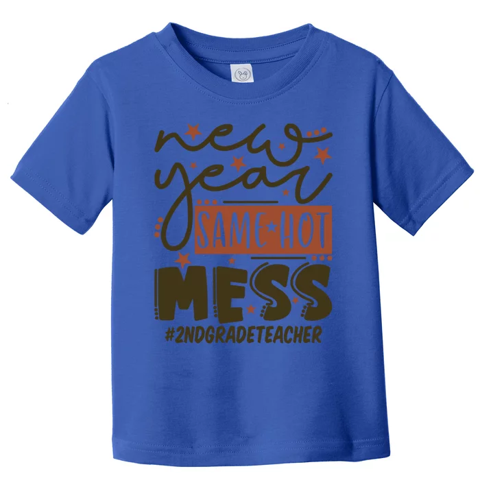 New Year Same Hot Mess 2nd Grade Teacher Gift Toddler T-Shirt