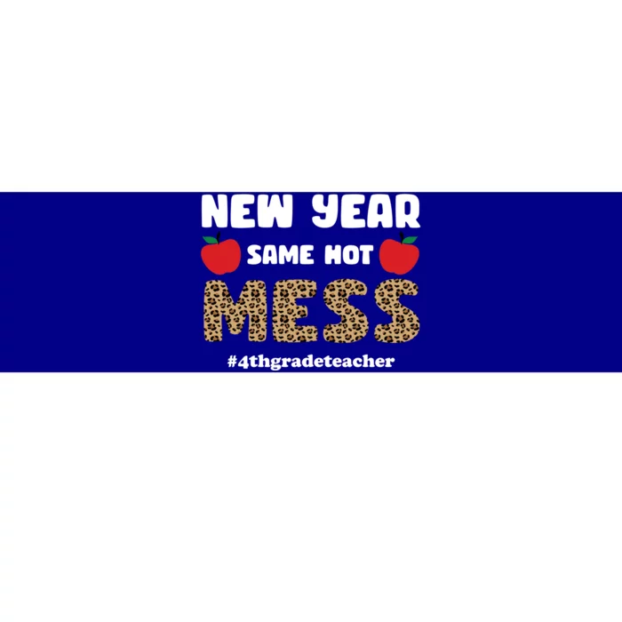 New Year Same Hot Mess 4th Grade Teacher Gift Bumper Sticker