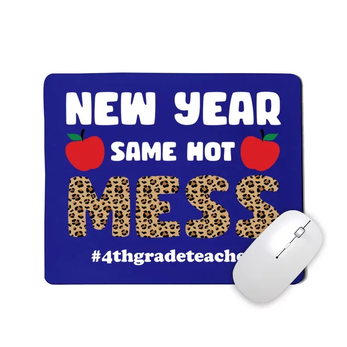 New Year Same Hot Mess 4th Grade Teacher Gift Mousepad