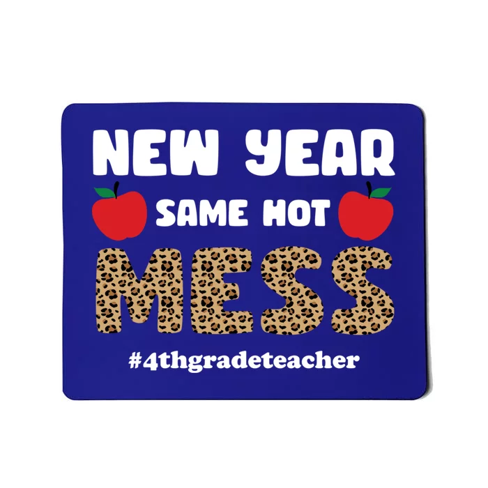 New Year Same Hot Mess 4th Grade Teacher Gift Mousepad