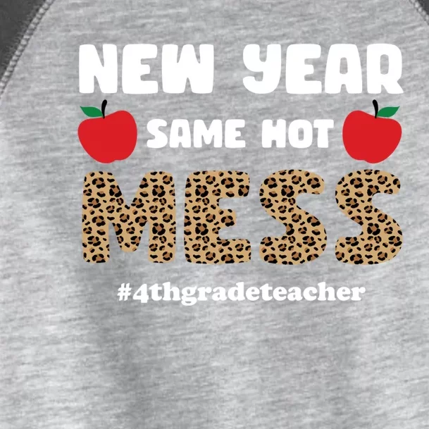 New Year Same Hot Mess 4th Grade Teacher Gift Toddler Fine Jersey T-Shirt