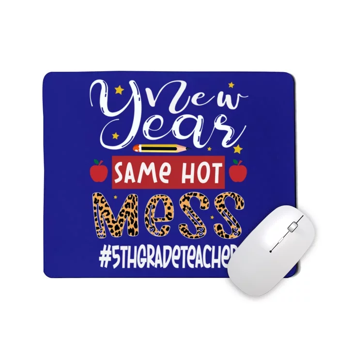 New Year Same Hot Mess 5th Grade Teacher New Year Gift Mousepad