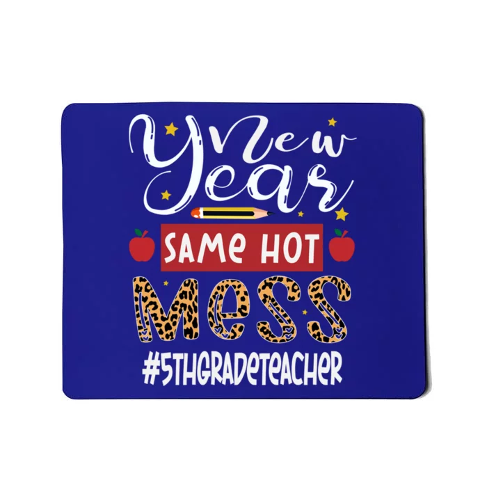 New Year Same Hot Mess 5th Grade Teacher New Year Gift Mousepad