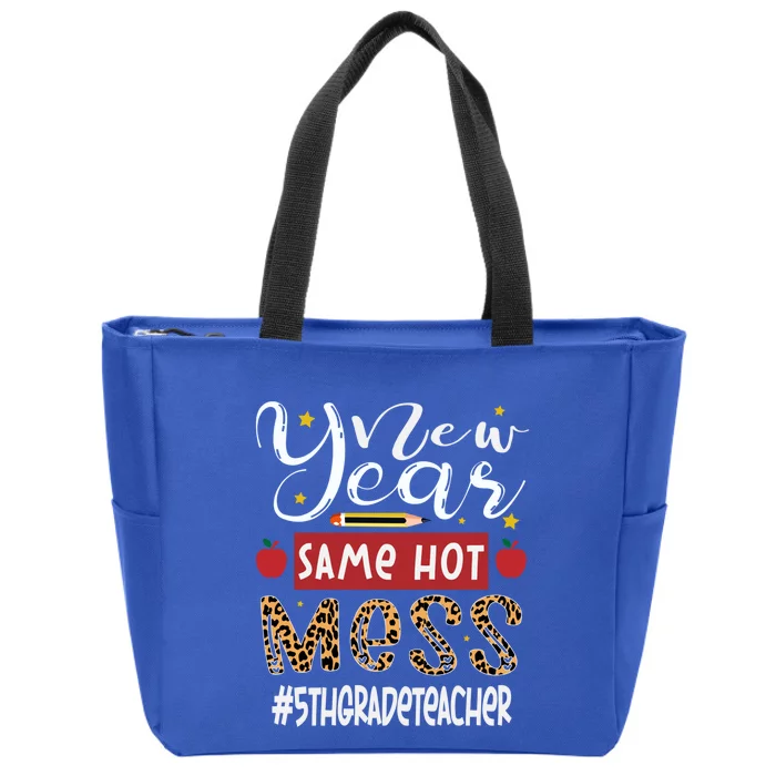 New Year Same Hot Mess 5th Grade Teacher New Year Gift Zip Tote Bag