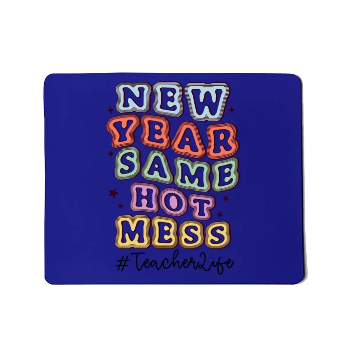 New Year Same Hot Mess Bubble Teacher Life Gift Mousepad