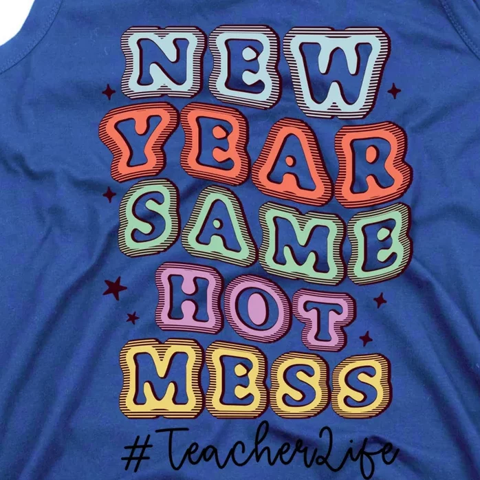 New Year Same Hot Mess Bubble Teacher Life Gift Tank Top