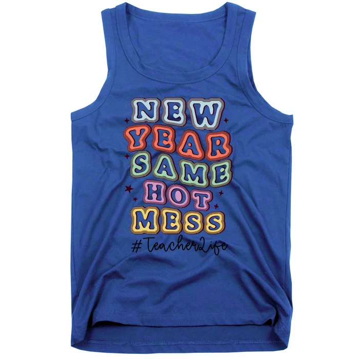 New Year Same Hot Mess Bubble Teacher Life Gift Tank Top