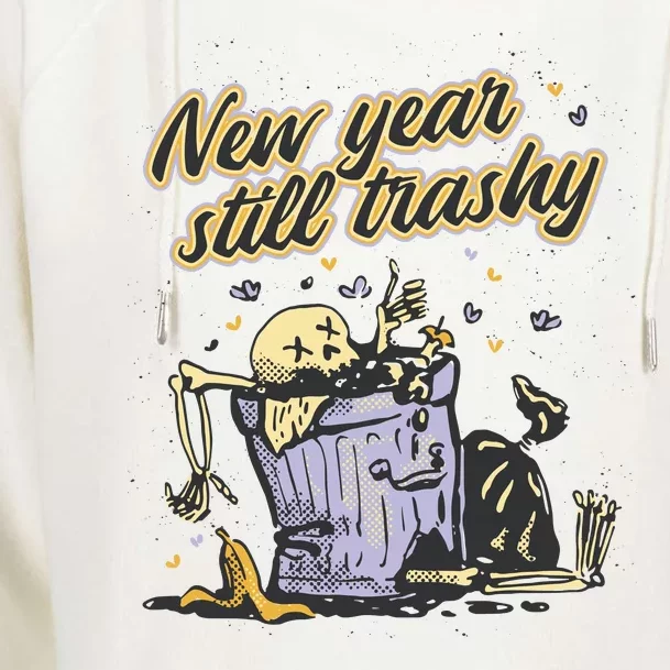 New Years Still Trashy Funny NYE Womens Funnel Neck Pullover Hood