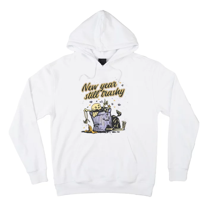 New Years Still Trashy Funny NYE Hoodie