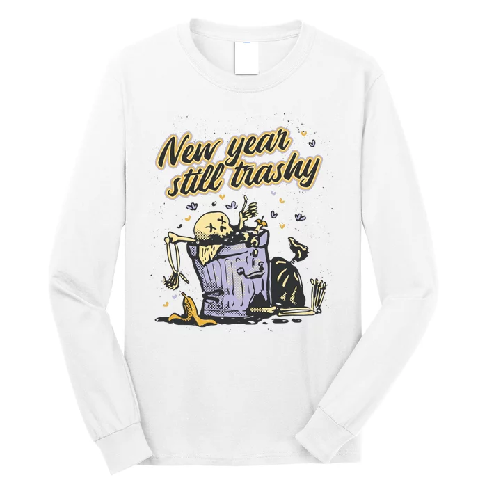 New Years Still Trashy Funny NYE Long Sleeve Shirt