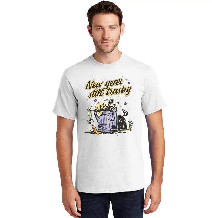 New Years Still Trashy Funny NYE Tall T-Shirt