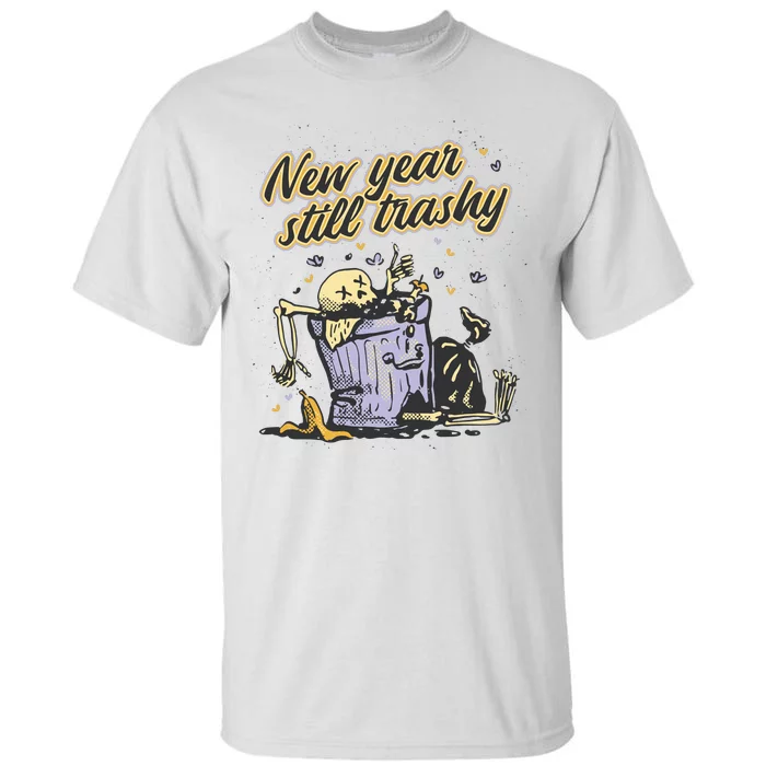 New Years Still Trashy Funny NYE Tall T-Shirt