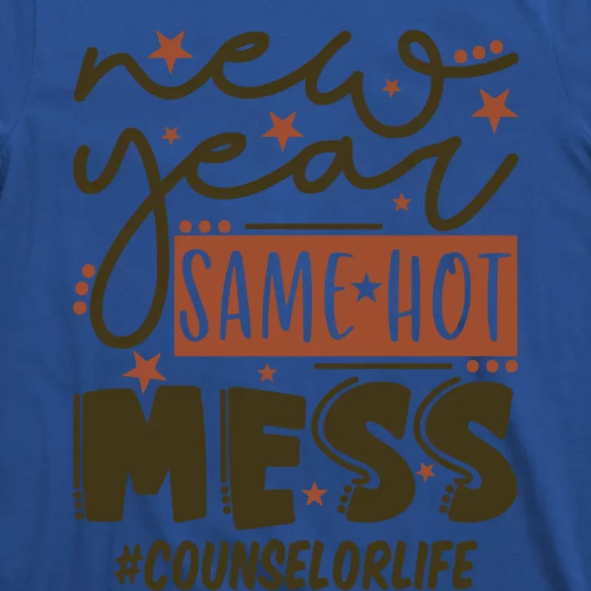 New Year Same Hot Mess Counselor Life Gift T-Shirt