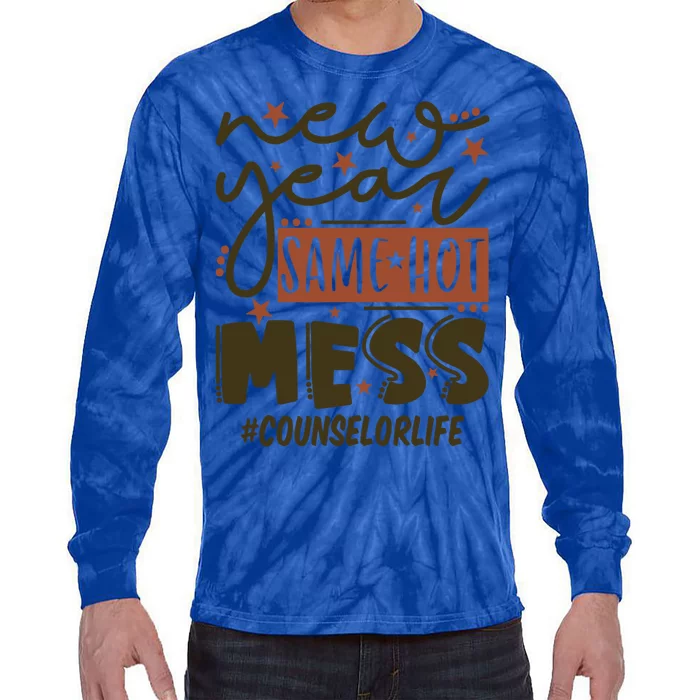 New Year Same Hot Mess Counselor Life Gift Tie-Dye Long Sleeve Shirt